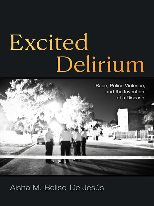 Title details for Excited Delirium by Aisha M. Beliso-De Jesús - Available